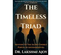 The Timeless Triad: Mystery Of The Secret Energy Portal In Anuradhapura (1)