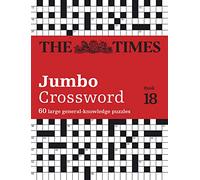 The Times 2 Jumbo Crossword Book 18: 60 large general-knowledge crossword puzzles (The Times Crosswords)