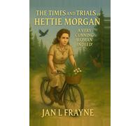The Times and Trials of Hettie Morgan: A Most Cunning Woman Indeed