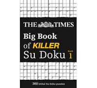 The Times Big Book of Killer Su Doku: 360 lethal Su Doku puzzles (The Times Su Doku)