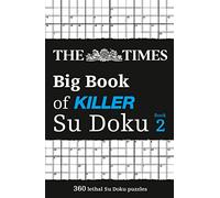 The Times Big Book of Killer Su Doku book 2: 360 lethal Su Doku puzzles (The Times Su Doku)