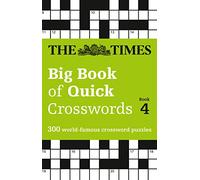 The Times Big Book of Quick Crosswords 4: 300 world-famous crossword puzzles (The Times Crosswords)