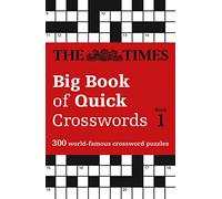 The Times Big Book of Quick Crosswords Book 1: 300 World-Famous Crossword Puzzles (The Times Crosswords)