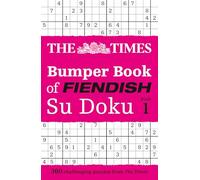 The Times Bumper Book of Fiendish Su Doku book 1: The ultimate Fiendish collection with engaging puzzles to challenge your brainpower