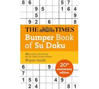 The Times Bumper Book of Su Doku: 20th anniversary edition, 300 puzzles selected by Puzzle Master Wayne Gould (The Times Mind Games)
