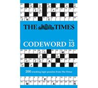 The Times Codeword 13: 200 cracking logic puzzles (The Times Puzzle Books)