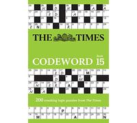 The Times Codeword 15: 200 cracking logic puzzles (The Times Puzzle Books)