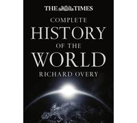 The Times Complete History of the World: A Premium Hardback Atlas Featuring Over 600 Full-Colour Maps
