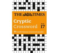 The Times Cryptic Crossword Book 17: 80 world-famous crossword puzzles (The Times Crosswords)