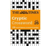 The Times Cryptic Crossword Book 26: 100 world-famous crossword puzzles (The Times Crosswords)