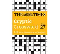 The Times Cryptic Crossword Book 27: 100 world-famous crossword puzzles (The Times Crosswords)