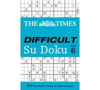 The Times Difficult Su Doku Book 6: 200 challenging puzzles from The Times (The Times Su Doku)