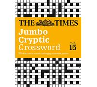The Times Jumbo Cryptic Crossword Book 15: 50 of the world's most challenging crossword puzzles: 50 world-famous crossword puzzles (The Times Crosswords)