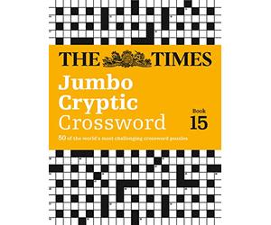 The Times Jumbo Cryptic Crossword Book 15: 50 of the world's most challenging crossword puzzles: 50 world-famous crossword puzzles (The Times Crosswords)