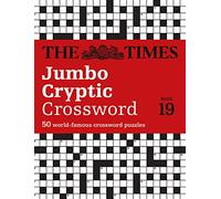 The Times Jumbo Cryptic Crossword Book 19: The world’s most challenging cryptic crossword (The Times Crosswords)