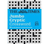 The Times Jumbo Cryptic Crossword Book 21: The world’s most challenging cryptic crossword (The Times Crosswords)