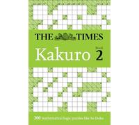 The Times Kakuro Book 2: Unleash your mental dexterity with challenging mathematical puzzles in this mind-bending collection (The Times Puzzle Books)