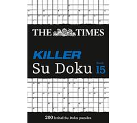 The Times Killer Su Doku Book 15: 200 challenging puzzles from The Times (The Times Su Doku)