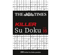 The Times Killer Su Doku Book 16: 200 lethal Su Doku puzzles (The Times Su Doku)