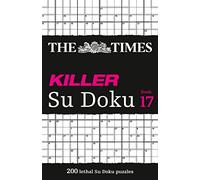 The Times Killer Su Doku Book 17: 200 lethal Su Doku puzzles (The Times Su Doku)