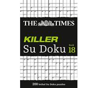 The Times Killer Su Doku Book 18: 200 lethal Su Doku puzzles (The Times Su Doku)