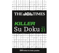 The Times Killer Su Doku Book 21: 200 lethal Su Doku puzzles (The Times Su Doku)