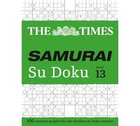 The Times Samurai Su Doku 13: 100 extreme puzzles for the fearless Su Doku warrior (The Times Su Doku)