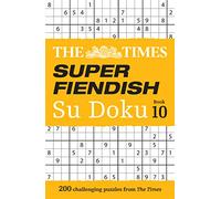 The Times Super Fiendish Su Doku Book 10: 200 challenging puzzles (The Times Su Doku)