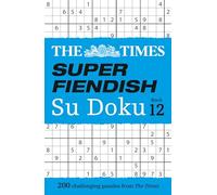 The Times Super Fiendish Su Doku Book 12: 200 challenging puzzles (The Times Su Doku)