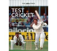 The Times Test Cricket: A history of the ultimate game, 150 years in the making