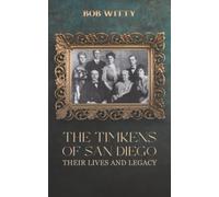 The Timkens of San Diego: Their Lives and Legacy