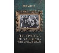 The Timkens of San Diego: Their Lives and Legacy