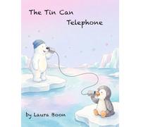The Tin Can Telephone: A picture book about friendship, sharing, and discovering new worlds