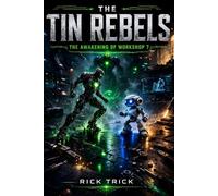 The Tin Rebels: The Awakening of Workshop 7: 1