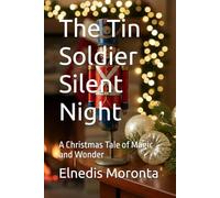 The Tin Soldier Silent Night: A Christmas Tale of Magic and Wonder