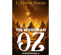 The Tin Woodman of Oz: OZ’Verse XII