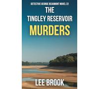 The Tingley Reservoir Murders: A Cold Case Unearthed. A Killer Awakes: A British Police Procedural with Chilling Twists (The West Yorkshire Crime Thrillers)