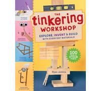 The Tinkering Workshop – 100 proyectos STEAM con materiales cotidianos