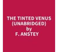 The Tinted Venus (unabridged) (audiolibro)