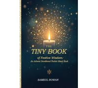 The Tiny Book of Festive Wisdom: Holiday-themed wisdom from classic authors, saints, thinkers about giving, gratitude, and light in dark times.