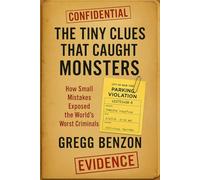 The Tiny Clues that Caught Monsters: How Small Mistakes Exposed the World's Worst Criminals (True Crime)