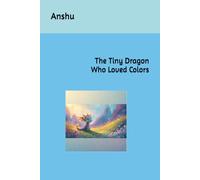 The Tiny Dragon Who Loved Colors