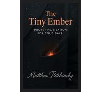 The Tiny Ember: Pocket Motivation for Cold Days