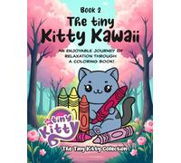 The Tiny Kitty Kawaii: Book 2: Kawaii Cat Coloring Book for Kids Ages 4-8 - Cute and Adorable Kitten Coloring Pages, Fun Cats & Easy Designs for ... Pets (The Tiny kawaii Animals Collection)