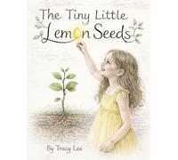 The Tiny Little Lemon Seeds (Granmama Gee’s Tree Series)
