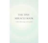 The Tiny Miracle Book: A personal ritual for soft wishes and unseen magic (Colour Edition)