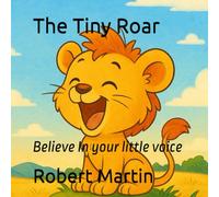 The Tiny Roar: Believe In your little voice