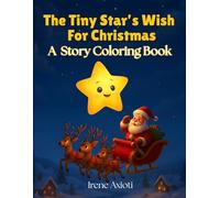 The Tiny Star's Wish For Christmas: A Story Coloring Book