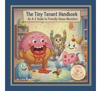 THE TINY TENANT HANDBOOK: An A-Z Guide to Friendly House Monsters