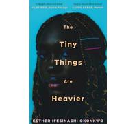 The Tiny Things Are Heavier: 'A beautiful story of what we owe to our families, friends, lovers, and ourselves' Kiley Reid